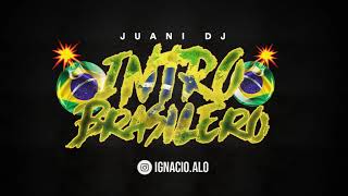 💣 INTRO BRASILERO - JUANI DJ 💣