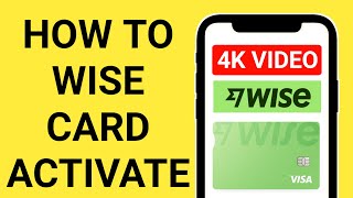 how to activate wise card | how to activate wise debit card