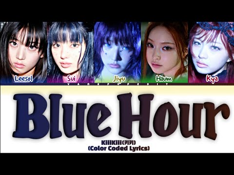 KiiiKiii Blue Hour Lyrics (Color Coded Lyrics) 