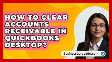 How To Clear Accounts Receivable In QuickBooks Desktop? - BusinessGuide360.com