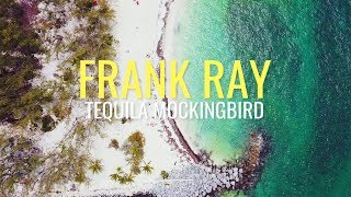 Frank Ray - Tequila Mockingbird ( Official Music Video )