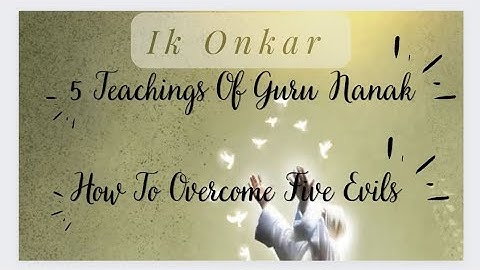 Ik onkar Meaning | 5 Teachings Of Guru Nanak Will Change Your Life || How 5 Evils Can Overcome ||