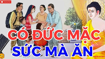 CÓ ĐỨC MẶC SỨC MÀ ĂN, cách thử lòng người, dùng người của CỔ NHÂN XƯA   Nhân Quả Phật Giáo