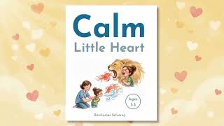 Calm Little Heart: 20 Stories to Help Toddlers Understand Big Feelings & Calm Down | Ages 1–3