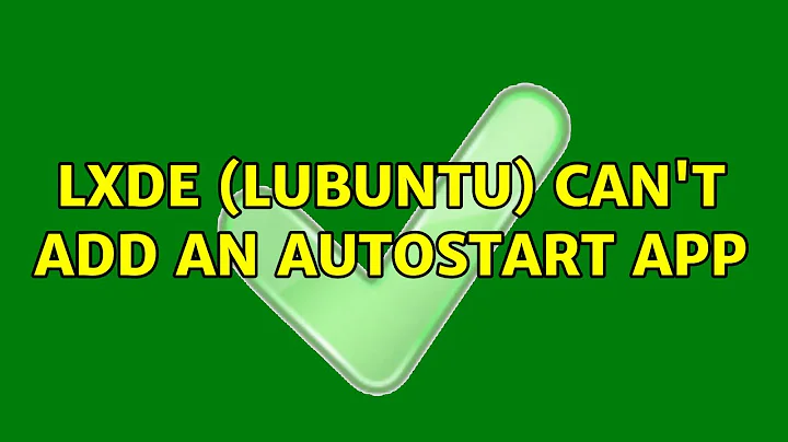 LXDE (Lubuntu) can't add an autostart app