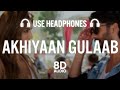 Akhiyaan gulaab 8d audio shahid kapoor kriti sanon  mitraz  teri baaton mein aisa uljha jiya