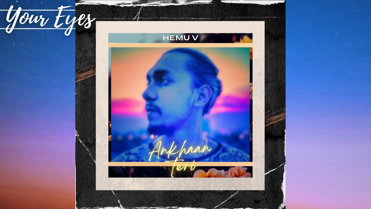 Watch Ankhaan Teri (Your Eyes) - HEMU V | Latest Release (Official Audio) on YouTube Watch Ankhaan Teri (Your Eyes) - HEMU V | Latest Release (Official Audio) on YouTube
