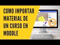 🔴 Tutorial: Cómo importar material de otro curso en Moodle (en español)