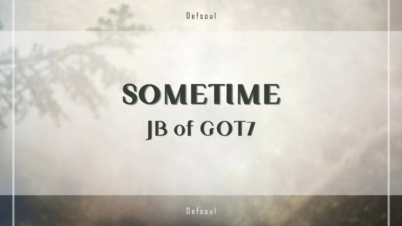 Han 中字 Jb Defsoul Of Got7 Sometime Youtube