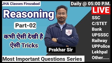 Reasoning Most Important Questions Part-02 by Prakhar Sir JHA Classes Firozabad