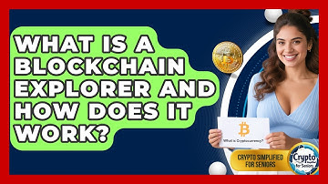 What Is A Blockchain Explorer And How Does It Work? - Crypto Simplified for Seniors