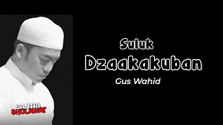 Dzaakakuban - Gus Wahid |Lirik