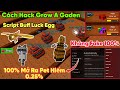 Cách hack grow a gaden script buff luck egg 100% mở ra Pet hiếm 0.25% không fake