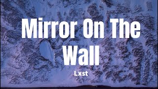 Watch Lxst Mirror On The Wall video