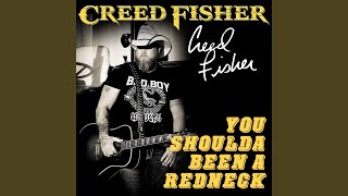 Video thumbnail of "Creed Fisher - You Shoulda Been a Redneck"