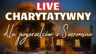 🔴 Live Charytatywny Dla Pogorzelców Z Szeromina 🔥