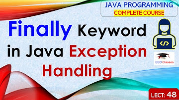 L48: Finally Keyword in Java Exception Handling | Java Tutorial | Java Programming Lectures in Hindi