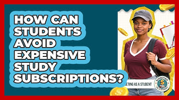 How Can Students Avoid Expensive Study Subscriptions? - Budgeting as a Student