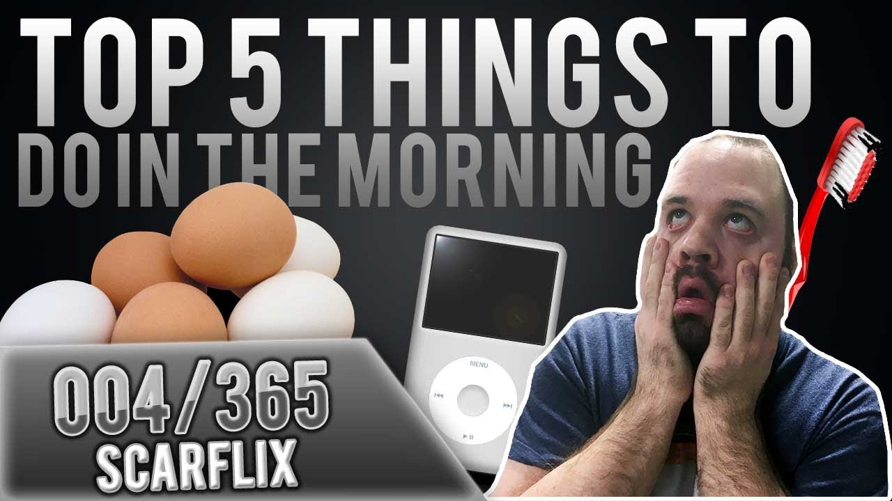 Top 5 Things to Do in the Morning [004]