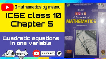 ICSE class 10, Candid ICSE Mathematics class 10, chapter 5, Quadratic equations in one variable.
