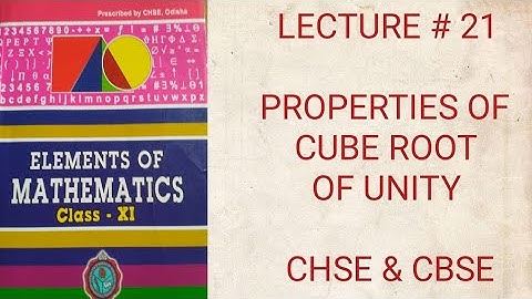 LECTURE # 21 PROPERTIES OF CUBE ROOT OF UNITY IN ODIA CHSE & CBSE