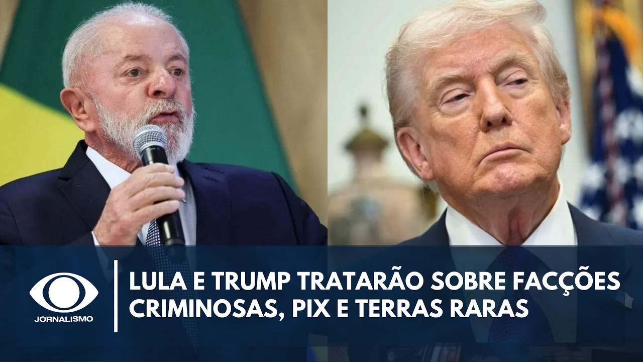 Lula e Trump: Facções criminosas, PIX e terras raras serão assunto