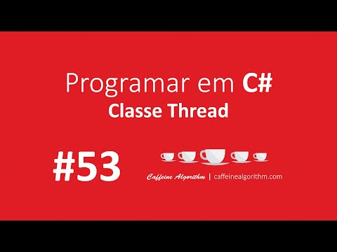 Programar em C# #53 - Classe Thread