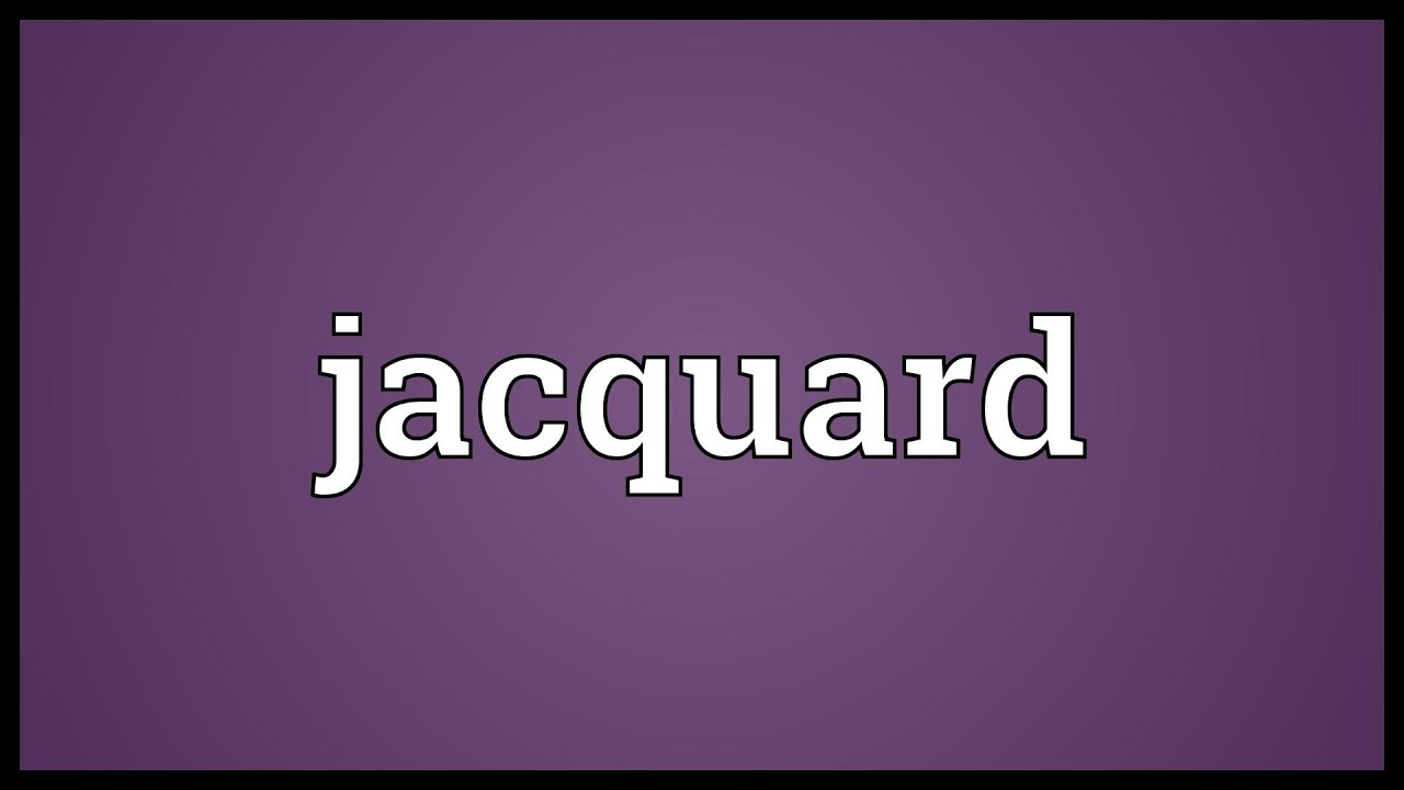 Jacquard Meaning YouTube
