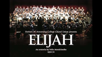 Elijah (F. Mendelssohn) • Herbert W. Armstrong College Choral Union