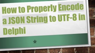 How to Properly Encode a JSON String to UTF-8 in Delphi