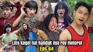 EPS 64, Lilis Kaget Liat Handuk Nya Roy Melorot (DUSUN LANTAM)