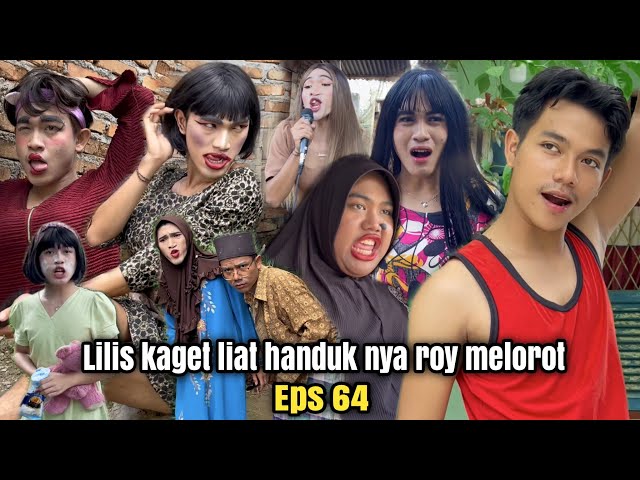 EPS 64, Lilis Kaget Liat Handuk Nya Roy Melorot (DUSUN LANTAM) class=