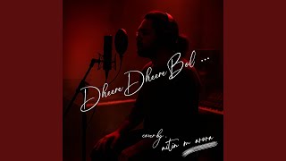 Dheere Dheere Bol  Cover