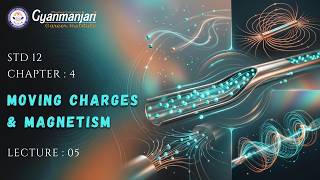 Physics | STD 12th | Ch 4 | Moving Charges & Magnetism | Lec 5 | GCI | 18.06.2026