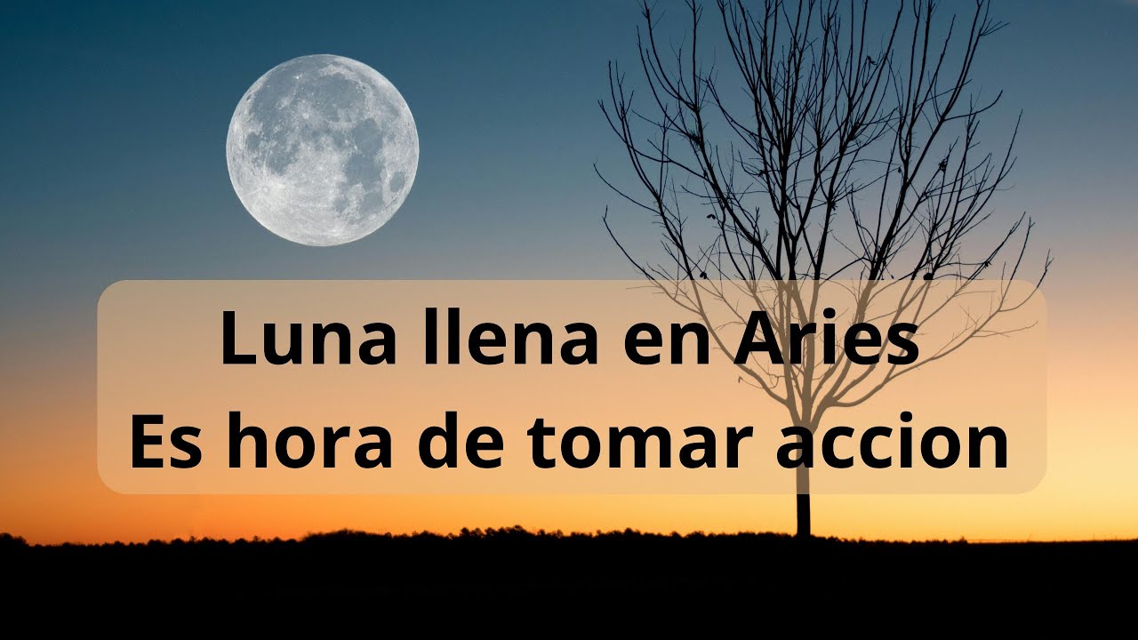 Luna llena en Aries del 17 de octubre - YouTube