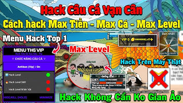 Cách cài Menu Hack Câu Cá Vạn Cân Trực Tiếp, Không Cần Ko Gian Ảo - Menu Hack Level, Tiền, Cá Hiếm !