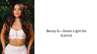 Becky G - Green Light Go (Lyrics)
