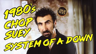 1980s Chop Suey - System of a Down - Full Song