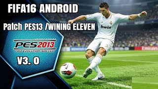 RELEASE PES13 V3.0 PATCH FIFA16 ANDROID 200MB FULL DATA