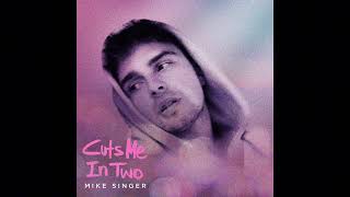 Mike Singer - Cuts Me In Two (official Audio)