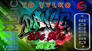 To tylko Dance  - BOOTLEG MIX (Product of Sander) 2022