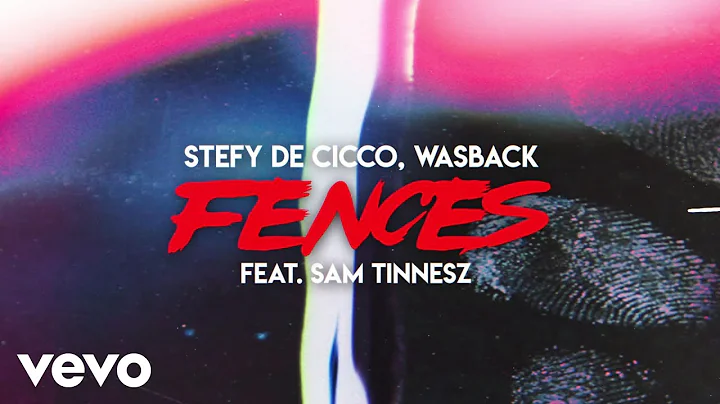 Stefy De Cicco x Wasback feat. Sam Tinnesz - Fence...