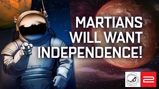 Can Mars Declare Independence Peacefully Or Is War Inevitable? [Angry Astronaut Collab]