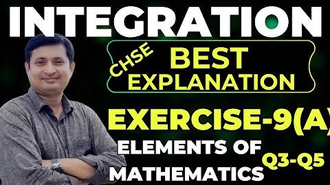 Integration|CLASS 12|CHSE|EXERCISE -9(A)|Q3-Q5| ELEMENTS OF MATHEMATICS