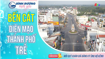 Bến Cát - Diện mạo thành phố trẻ || Bình Dương mến yêu | BTV Chuyên đề #bencat #thanhpho #binhduong