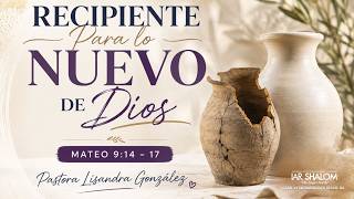Recipiente para lo nuevo de Dios | Pastora Lizandra González | Iglesia IAR Shalom Rio Grande