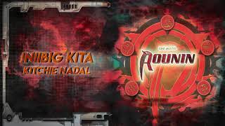 Kitchie Nadal - Iniibig Kita (Audio) 🎵 Rounin OST chords