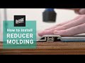 How to install: Reducer Molding