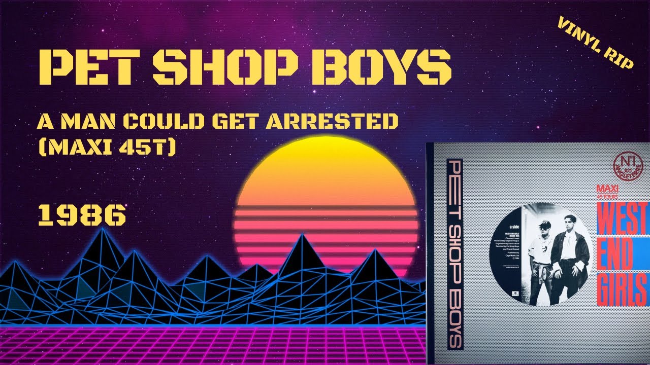 Pet Shop Boys - A Man Could Get Arrested (1986) (Maxi 45T) - YouTube