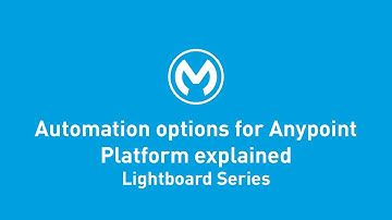 Automation Options for Anypoint Platform Explained | Lightboard Series